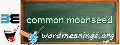 WordMeaning blackboard for common moonseed